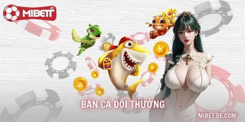 Bắn Cá Đổi Thưởng