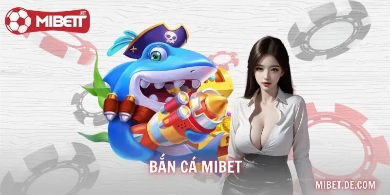 Bắn Cá MIBET