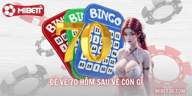 Đề Về 70 Hôm Sau Về Con Gì