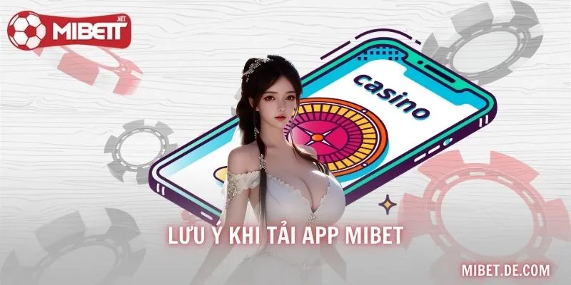 Lưu ý khi tải app MIBET