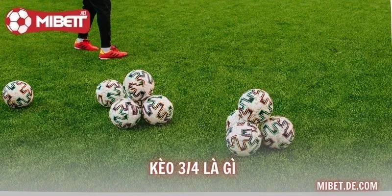 Kèo 3/4 Là Gì