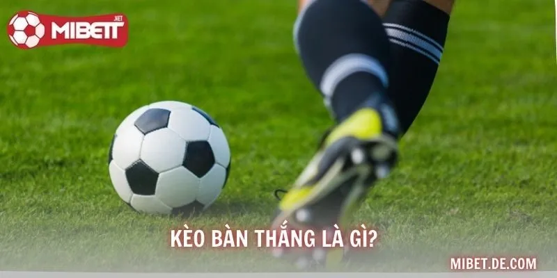Kèo Bàn Thắng Là Gì