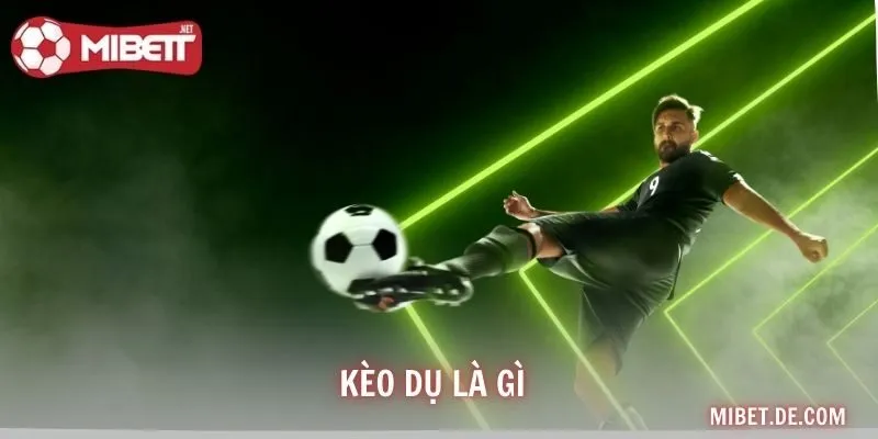 Kèo Dụ Là Gì